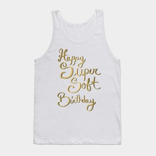 Copy of Happy Super Soft Birthday - Gold Tank Top